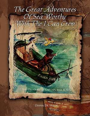 The Great Adventures of Sea Worthy with the I Can Crew de Diana De Valor