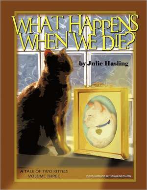 What Happens When We Die? de Julie Hasling