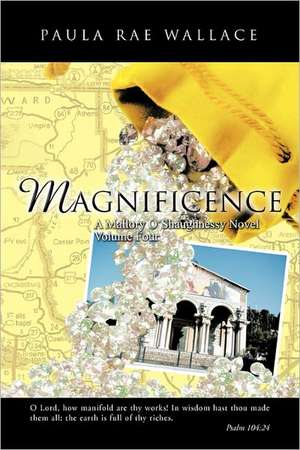 Magnificence a Mallory O'Shaughnessy Novel de Paula Rae Wallace