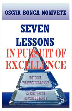 Seven Lessons in Pursuit of Excellence de Oscar Bonga Nomvete