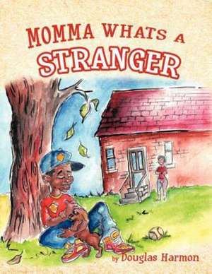 Momma Whats a Stranger de Douglas Harmon