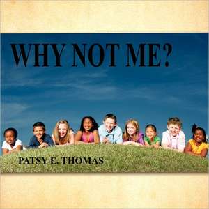 Why Not Me? de Patsy E. Thomas