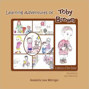 Learning Adventures of Toby Brown de Annabelle Love-Whitinger