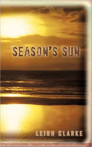 Season's Sun de Leigh Clarke