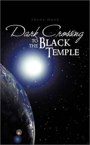 Dark Crossing to the Black Temple de Frank Omar