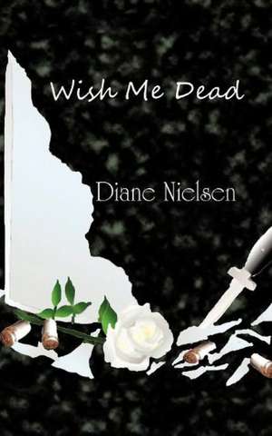 Wish Me Dead de Diane Nielsen