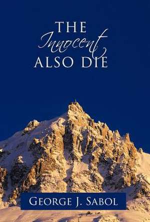 The Innocent Also Die de George J. Sabol