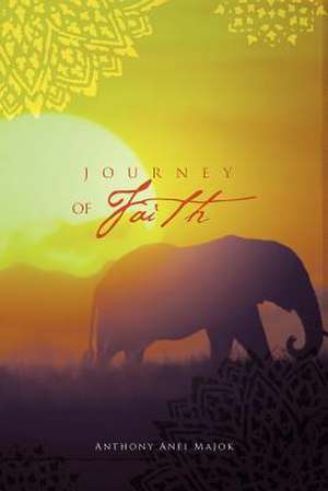 Journey of Faith de Anthony Anei Majok