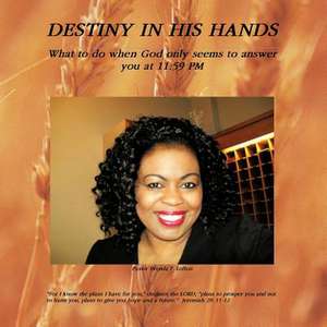 Destiny in His Hands de Pastor Brenda F. Lofton