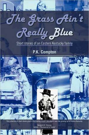 The Grass Ain't Really Blue de P. K. Compton