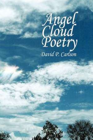 Angel Cloud Poetry de David P. Carlson