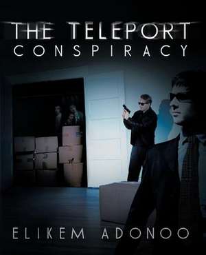 The Teleport Conspiracy de Elikem Adonoo