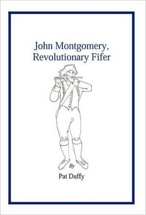 John Montgomery, Revolutionary Fifer de Pat Duffy