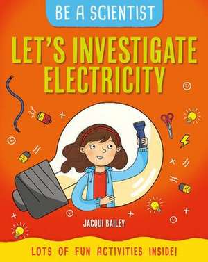 Let's Investigate Electricity de Jacqui Bailey