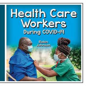 Health Care Workers During Covid-19 de Robin Johnson