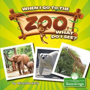 When I Go to the Zoo, What Do I See? de Miranda Kelly