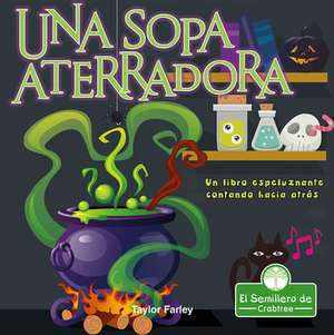 Una Sopa Aterradora. Un Libro Espeluznante Contando Hacia Atrás (Spooky Soup: A Creepy Counting Backwards Book) de Taylor Farley