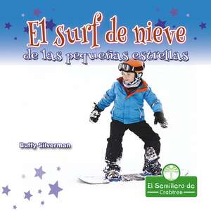 El Surf de Nieve de Las Pequeñas Estrellas (Little Stars Snowboarding) de Buffy Silverman