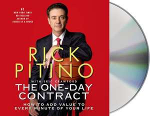 The One-Day Contract: How to Add Value to Every Minute of Your Life de Rick Pitino