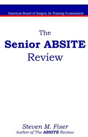 The Senior Absite Review de Steven M. Fiser