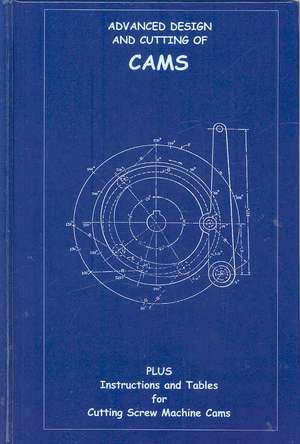 Advanced Design & Cutting of Cams (Machine Engineering Series) de Louis Rouillion