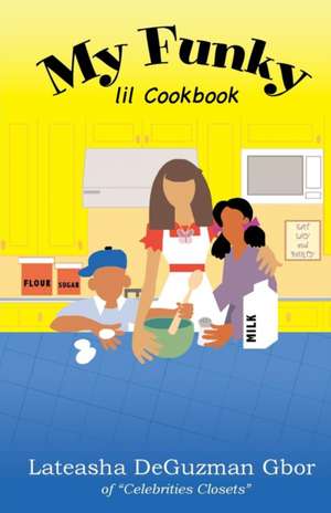 My Funky Lil Cookbook de Lateasha Deguzman Gbor