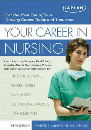 Your Career in Nursing: Manage Your Future in the Changing World of Healthcare de Annette Vallano