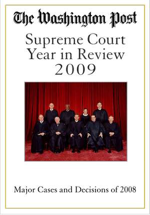 The Washington Post Supreme Court Year in Review 2009: The Major Cases and Decisions of 2008 de The Washington Post