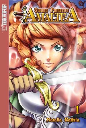 Sword Princess Amaltea, Volume 1 (English): Volume 1 de Natalia Batista