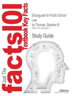 Studyguide for Public School Law by Thomas, Stephen B., ISBN 9780205579372 de Cram101 Textbook Reviews