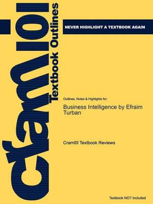 Studyguide for Business Intelligence by Turban, Efraim, ISBN 9780136100669 de Cram101 Textbook Reviews