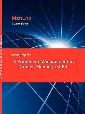 Exam Prep for A Primer For Management by Dumler, Skinner, 1st Ed. de MznLnx