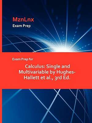 Exam Prep for Calculus: Single and Multivariable by Hughes-Hallett et al., 3rd Ed. de Et Al Hughes-Hallett Et Al