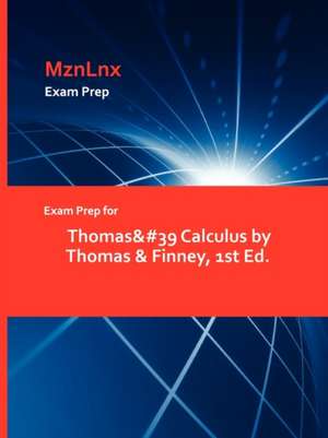 Exam Prep for Thomas&#39 Calculus by Thomas & Finney, 1st Ed. de MznLnx