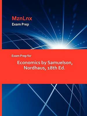 Exam Prep for Economics by Samuelson, Nordhaus, 18th Ed. de Nordhaus Samuelson