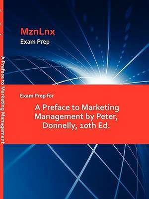 Exam Prep for a Preface to Marketing Management by Peter, Donnelly, 10th Ed. de Donnelly Peter