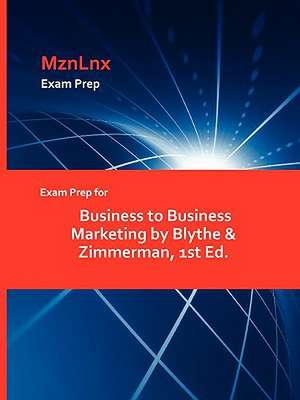 Exam Prep for Business to Business Marketing by Blythe & Zimmerman, 1st Ed. de Blythe