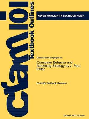 Studyguide for Consumer Behavior and Marketing Strategy by Peter, J. Paul, ISBN 9780073404769 de Cram101 Textbook Reviews