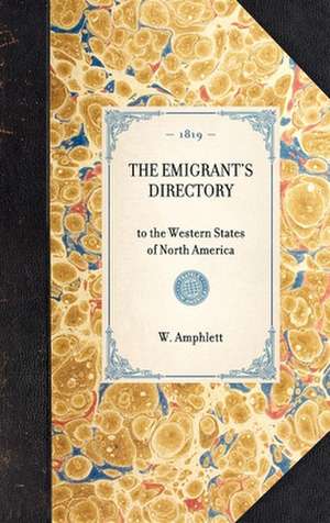 Emigrant's Directory: To the Western States of North America de W. Amphlett