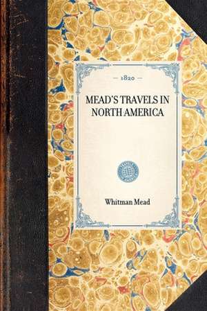 Mead's Travels in North America de Whitman Mead