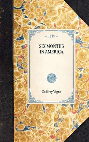 Six Months in America de Godfrey Vigne