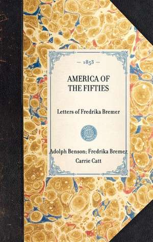 America of the Fifties: Letters of Fredrika Bremer de Fredrika Bremer