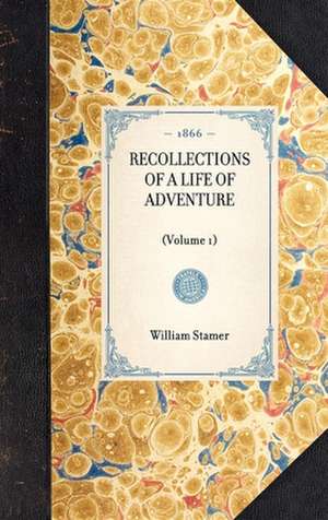 Recollections of a Life of Adventure de William Stamer