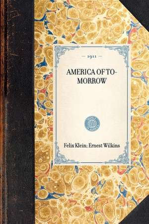 America of To-Morrow de Felix Klein