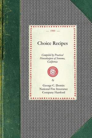 Choice Recipes: Compiled by Practical Housekeepers of Sonoma County, California de National Fire Insura Pacific Department