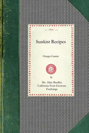 Sunkist Recipes: Oranges-Lemons de Alice Bradley