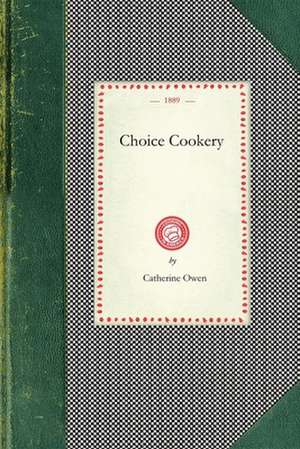 Choice Cookery de Catherine Owen