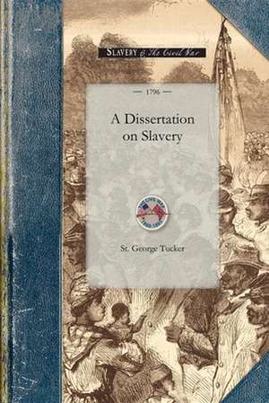 A Dissertation on Slavery de St George Tucker