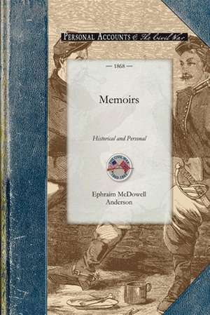 Memoirs: Historical and Personal; Including the Campaigns of the First Missouri Confederate Brigade de Ephraim Anderson