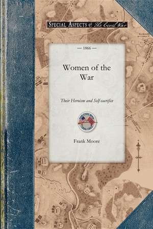 Women of the War: Their Heroism and Self-Sacrifice de Frank Moore